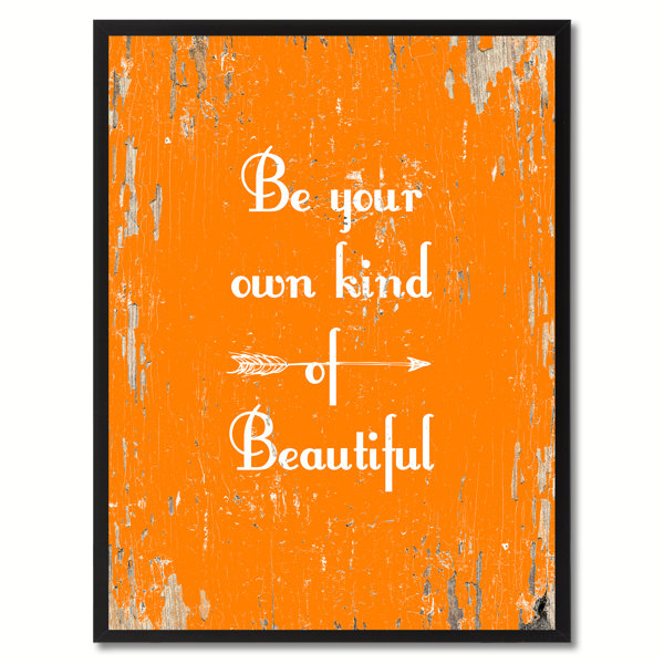 Trinx Be Your Own Kind Of Beautiful Framed On Canvas Textual Art Wayfair